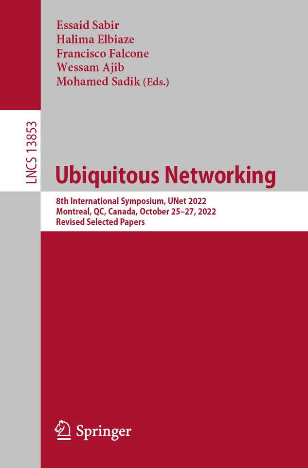 Ubiquitous Networking: 8th International Symposium, UNet 2022, Montreal, QC, Canada, October 25–27, 2022, Revised Selected Papers (Lecture Notes in Computer Science #13853) book cover by 