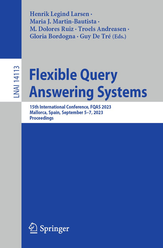 Flexible Query Answering Systems: 15th International Conference, FQAS 2023, Mallorca, Spain, September 5–7, 2023, Proceedings (Lecture Notes in Computer Science #14113) book cover by 