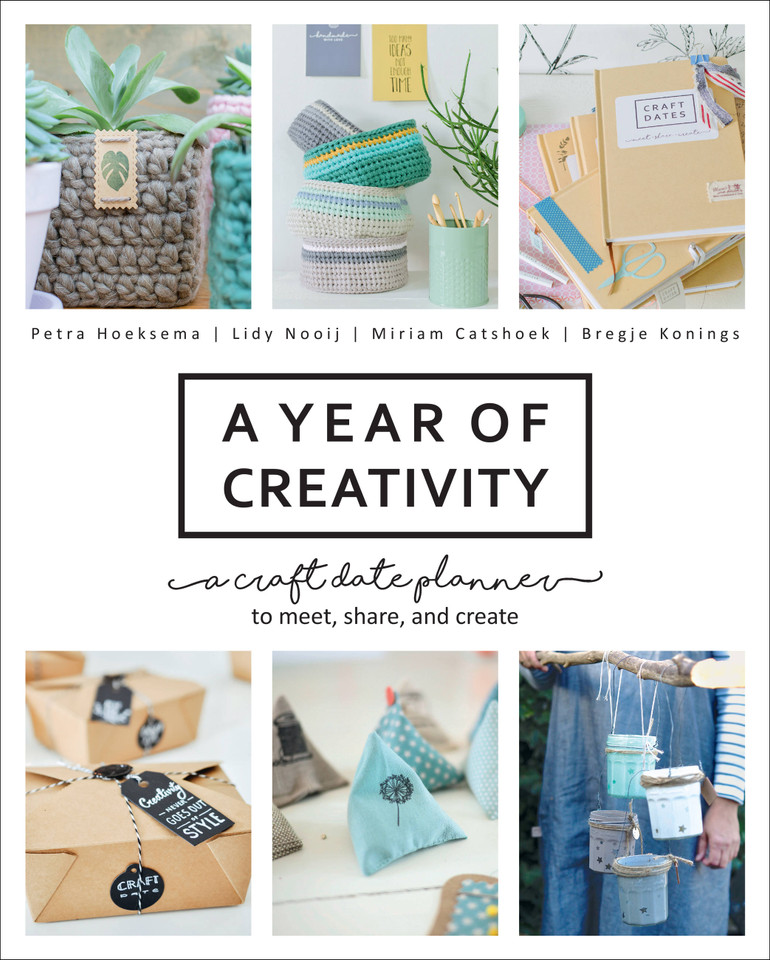 A Year of Creativity: A Craft Date Planner to Meet, Share, and Create book cover by Ms. Bregje Konings, Ms. Miriam Catshoek, Ms. Lidy Nooij, Ms. Petra Hoeksema