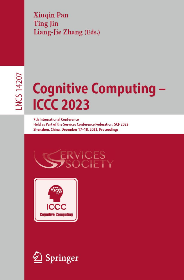 Cognitive Computing – ICCC 2023: 7th International Conference Held as Part of the Services Conference Federation, SCF 2023 Shenzhen, China, December 17-18, 2023 Proceedings (Lecture Notes in Computer Science #14207) book cover by 