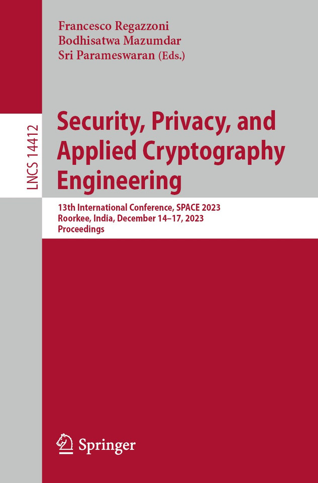 Security, Privacy, and Applied Cryptography Engineering: 13th International Conference, SPACE 2023, Roorkee, India, December 14–17, 2023, Proceedings (Lecture Notes in Computer Science #14412) book cover by 