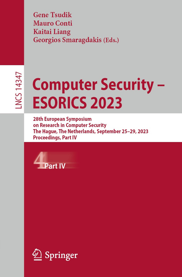 Computer Security – ESORICS 2023: 28th European Symposium on Research in Computer Security, The Hague, The Netherlands, September 25–29, 2023, Proceedings, Part IV (Lecture Notes in Computer Science #14347) book cover by 