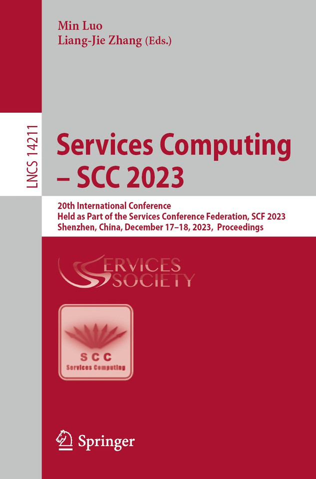 Services Computing – SCC 2023: 20th International Conference, Held as Part of the Services Conference Federation, SCF 2023, Shenzhen, China, December 17–18, 2023, Proceedings (Lecture Notes in Computer Science #14211) book cover by 