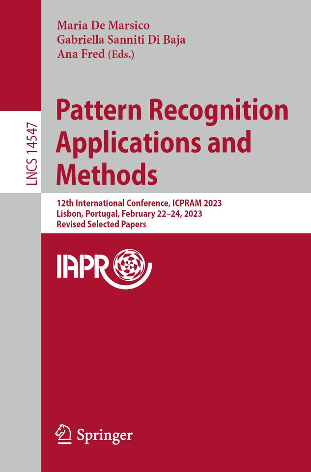 Pattern Recognition Applications and Methods: 12th International Conference, ICPRAM 2023, Lisbon, Portugal, February 22–24, 2023, Revised Selected Papers (Lecture Notes in Computer Science #14547) book cover by 