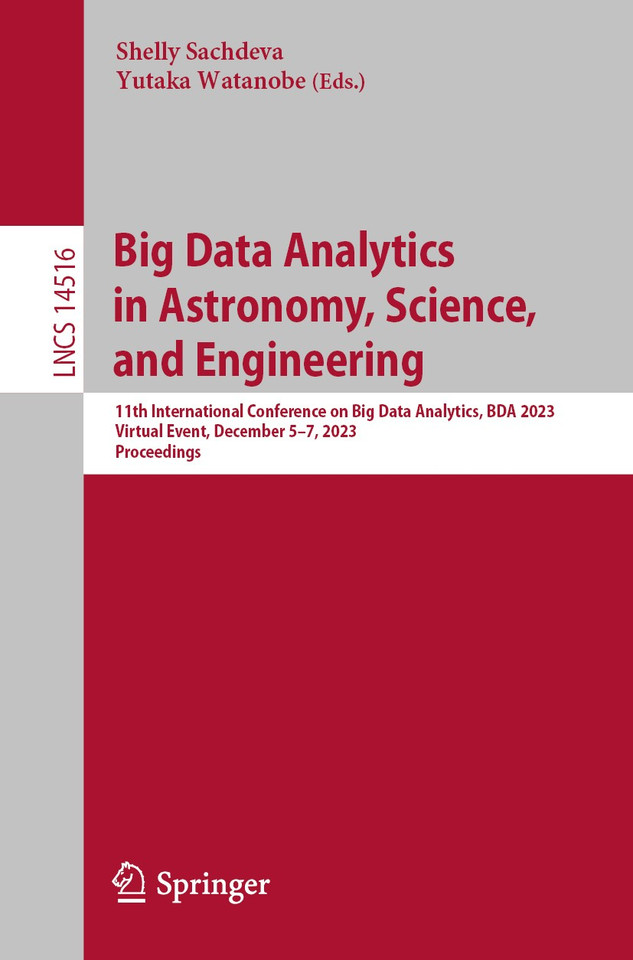 Big Data Analytics in Astronomy, Science, and Engineering: 11th International Conference on Big Data Analytics, BDA 2023, Aizu, Japan, December 5–7, 2023, Proceedings (Lecture Notes in Computer Science #14516) book cover by 