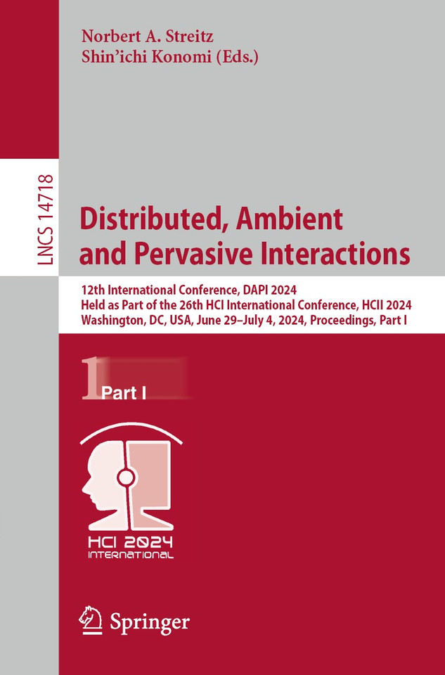 Distributed, Ambient and Pervasive Interactions: 12th International Conference, DAPI 2024, Held as Part of the 26th HCI International Conference, HCII 2024, Washington, DC, USA, June 29 – July 4, 2024, Proceedings, Part I book cover by 