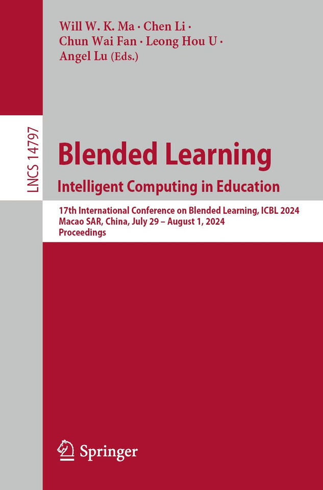 Blended Learning. Intelligent Computing in Education: 17th International Conference on Blended Learning, ICBL 2024, Macao SAR, China, July 29 – August 1, 2024, Proceedings (Lecture Notes in Computer Science #14797) book cover by 