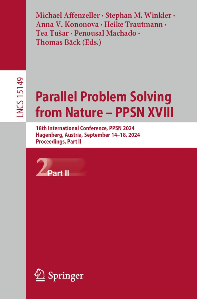 Parallel Problem Solving from Nature – PPSN XVIII: 18th International Conference, PPSN 2024, Hagenberg, Austria, September 14–18, 2024, Proceedings, Part II (Lecture Notes in Computer Science #15149) book cover by 