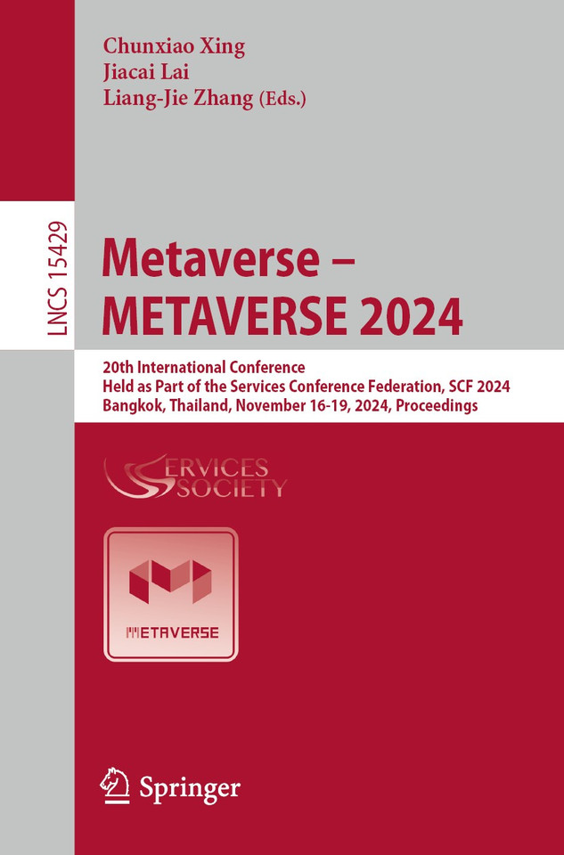 Metaverse – METAVERSE 2024: 20th International Conference, Held as Part of the Services Conference Federation, SCF 2024, Bangkok, Thailand, November 16-19, 2024, Proceedings (Lecture Notes in Computer Science #15429) book cover by 
