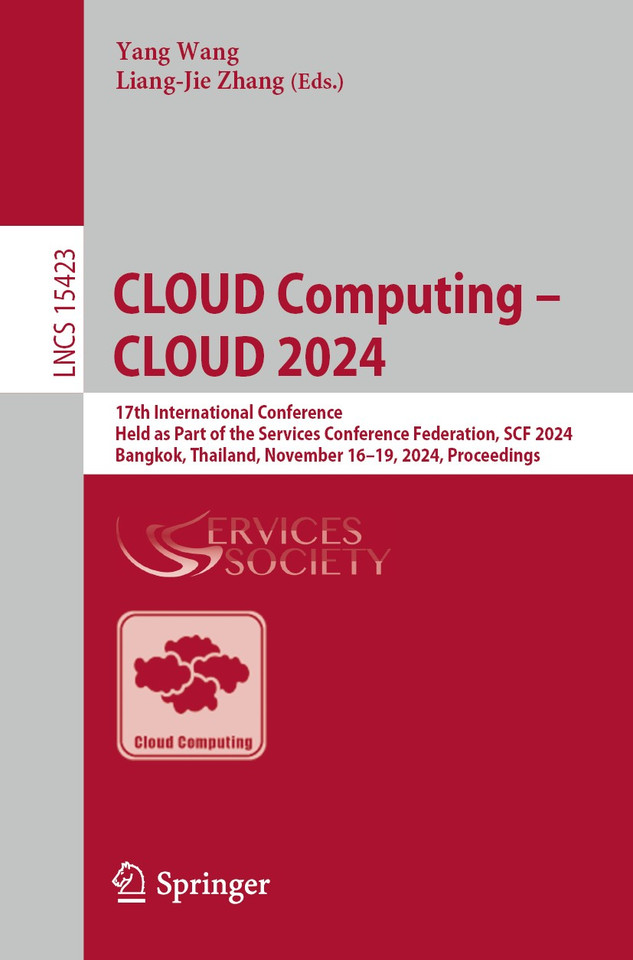 CLOUD Computing – CLOUD 2024: 17th International Conference, Held as Part of the Services Conference Federation, SCF 2024, Bangkok, Thailand, November 16–19, 2024, Proceedings (Lecture Notes in Computer Science #15423) book cover by 
