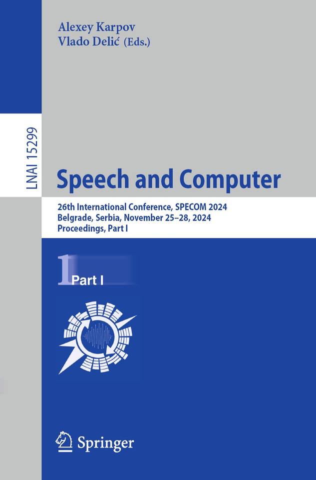 Speech and Computer: 26th International Conference, SPECOM 2024, Belgrade, Serbia, November 25–28, 2024, Proceedings, Part I (Lecture Notes in Computer Science #15299) book cover by 