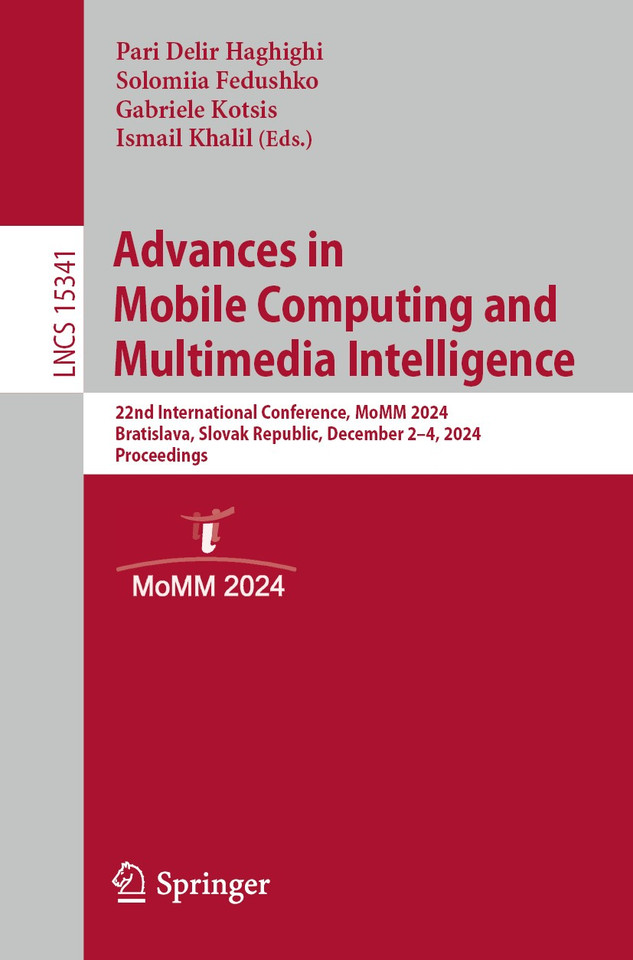 Advances in Mobile Computing and Multimedia Intelligence: 22nd International Conference, MoMM 2024, Bratislava, Slovak Republic, December 2–4, 2024, Proceedings (Lecture Notes in Computer Science #15341) book cover by 