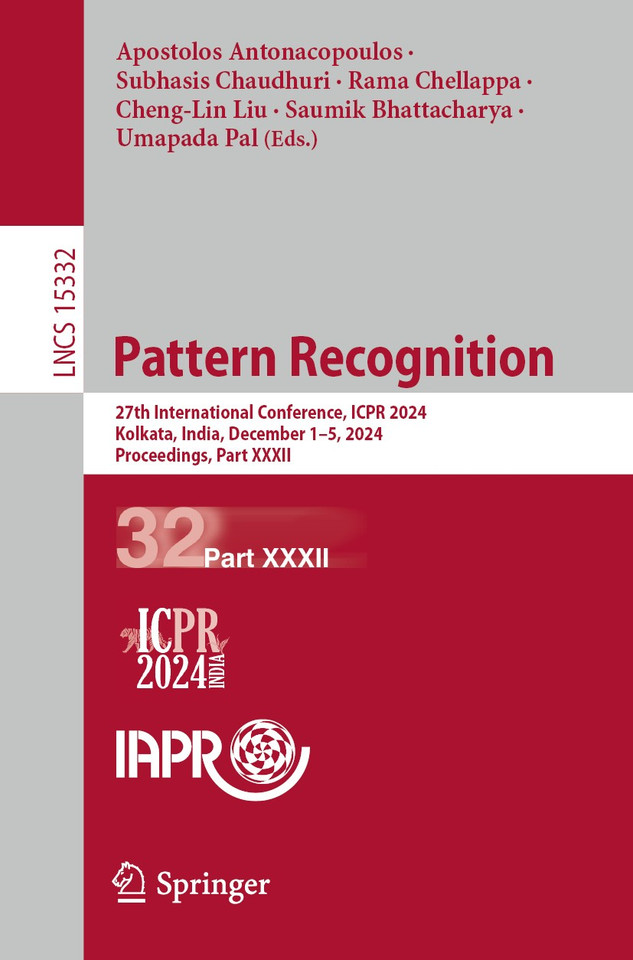 Pattern Recognition: 27th International Conference, ICPR 2024, Kolkata, India, December 1–5, 2024, Proceedings, Part XXXII (Lecture Notes in Computer Science #15332) book cover by 