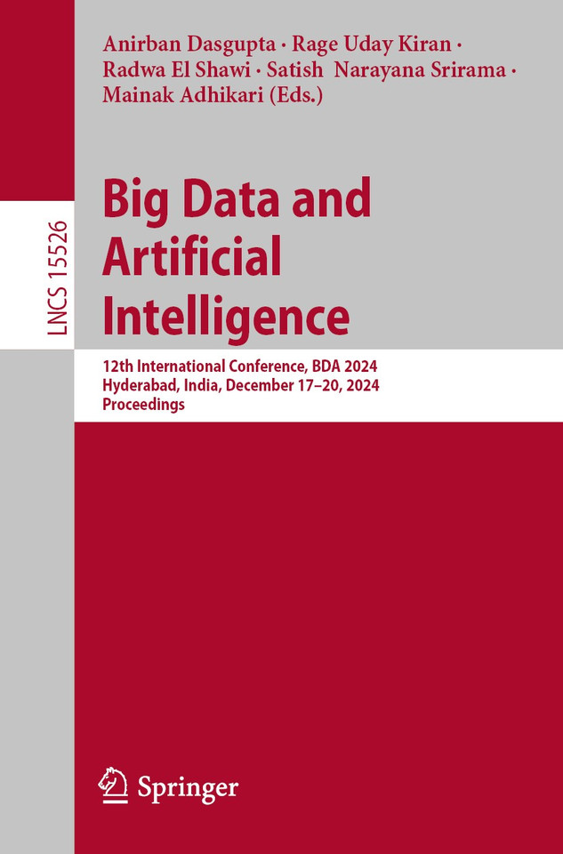 Big Data and Artificial Intelligence: 12th International Conference, BDA 2024, Hyderabad, India, December 17–20, 2024, Proceedings (Lecture Notes in Computer Science #15526) book cover by 