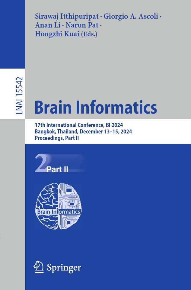 Brain Informatics: 17th International Conference, BI 2024, Bangkok, Thailand, December 13–15, 2024, Proceedings, Part II (Lecture Notes in Computer Science #15542) book cover by 