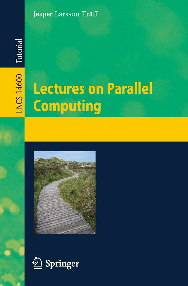 Lectures on Parallel Computing (Lecture Notes in Computer Science #14600) book cover by Jesper Larsson Träff