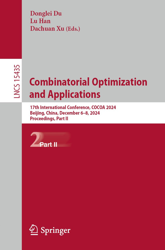 Combinatorial Optimization and Applications: 17th International Conference, COCOA 2024, Beijing, China, December 6–8, 2024, Proceedings, Part II (Lecture Notes in Computer Science #15435) book cover by 