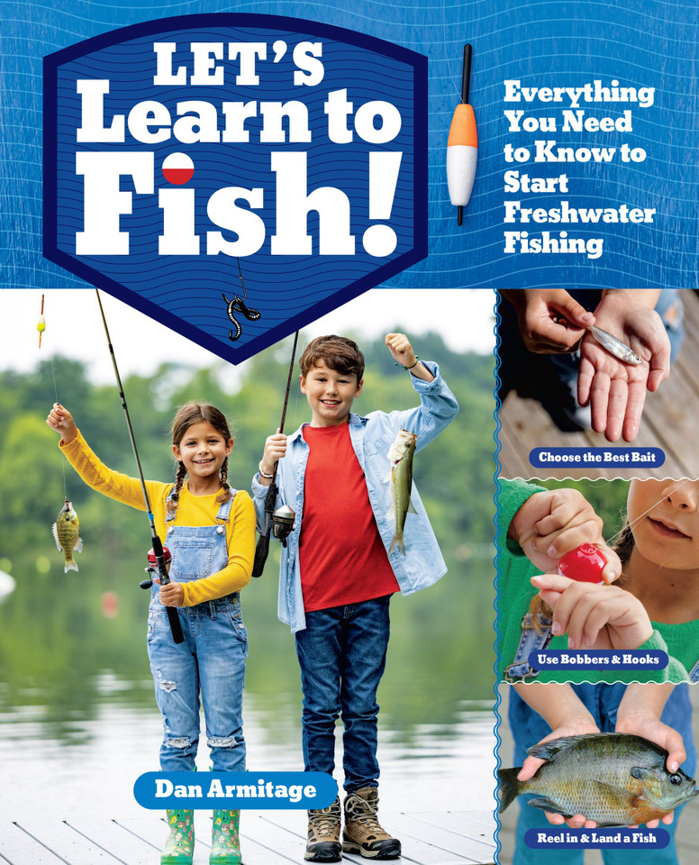 Let's Learn to Fish!: Everything You Need to Know to Start Freshwater Fishing book cover by Dan Armitage