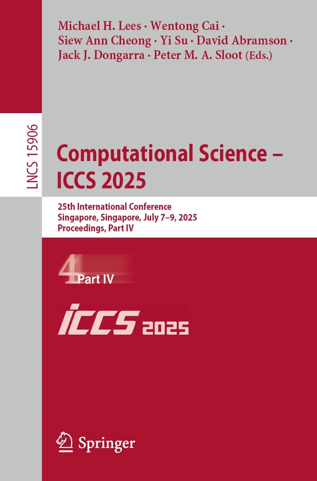 Computational Science – ICCS 2025: 25th International Conference, Singapore, Singapore, July 7–9, 2025, Proceedings, Part IV (Lecture Notes in Computer Science #15906) book cover by 