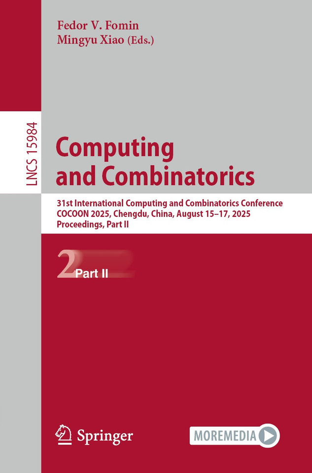 Computing and Combinatorics: 31st International Computing and Combinatorics Conference, COCOON 2025, Chengdu, China, August 15–17, 2025, Proceedings, Part II (Lecture Notes in Computer Science #15984) book cover by 