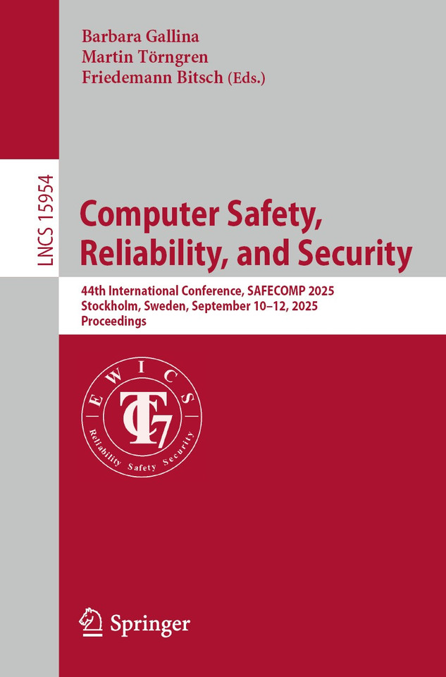 Computer Safety, Reliability, and Security: 44th International Conference, SAFECOMP 2025, Stockholm, Sweden, September 10–12, 2025, Proceedings (Lecture Notes in Computer Science #15954) book cover by 
