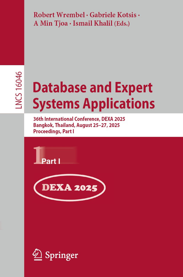 Database and Expert Systems Applications: 36th International Conference, DEXA 2025, Bangkok, Thailand, August 25–27, 2025, Proceedings, Part I (Lecture Notes in Computer Science #16046) book cover by 