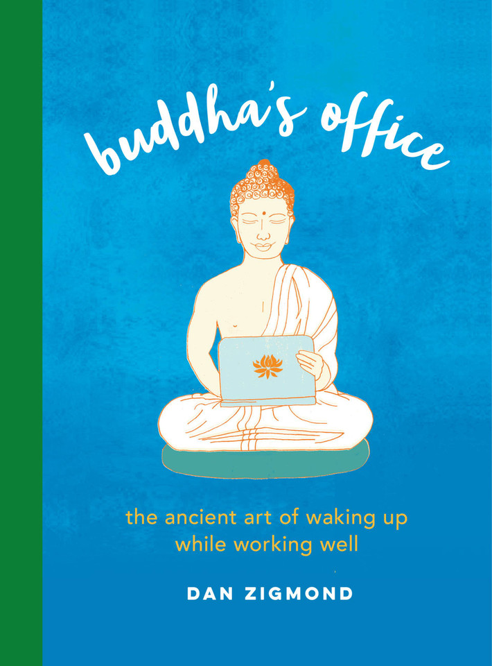 Buddha's Office: The Ancient Art of Waking Up While Working Well book cover by Dan Zigmond