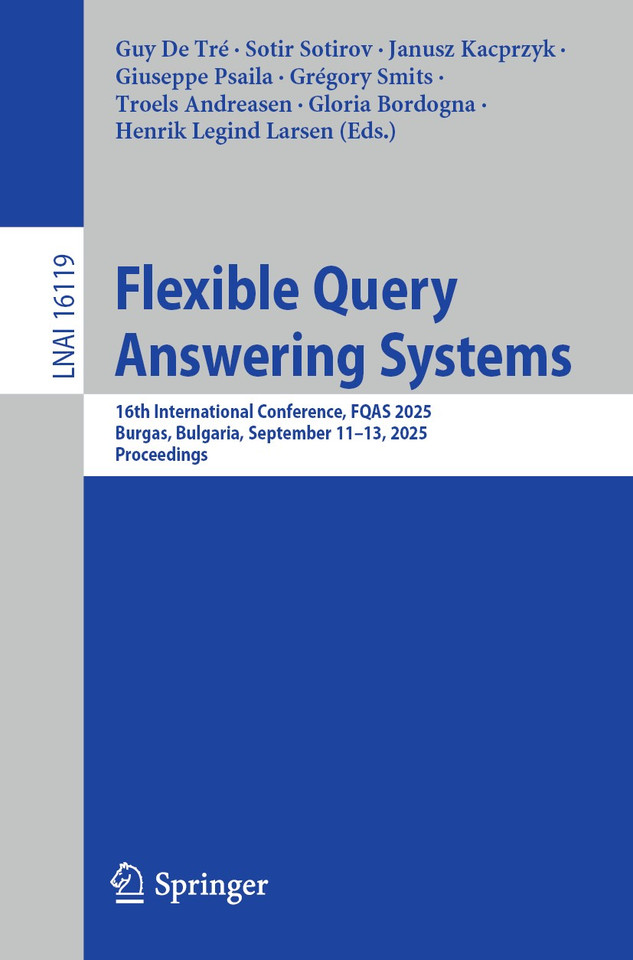 Flexible Query Answering Systems: 16th International Conference, FQAS 2025, Burgas, Bulgaria, September 11–13, 2025, Proceedings (Lecture Notes in Computer Science #16119) book cover by 