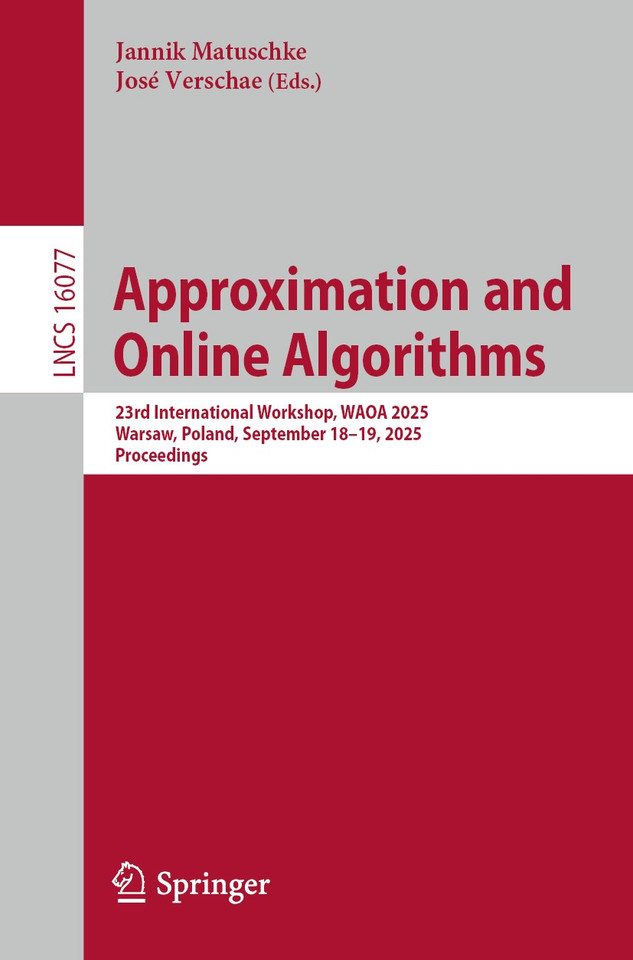Approximation and Online Algorithms: 23rd International Workshop, WAOA 2025, Warsaw, Poland, September 18–19, 2025, Proceedings (Lecture Notes in Computer Science #16077) book cover by 