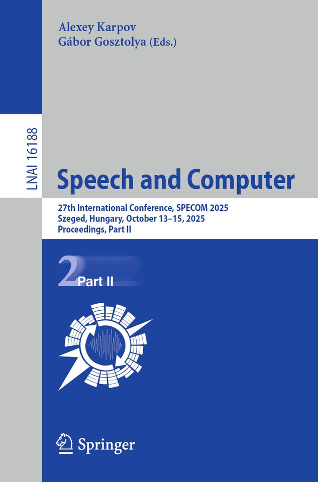 Speech and Computer: 27th International Conference, SPECOM 2025, Szeged, Hungary, October 13–15, 2025, Proceedings, Part II (Lecture Notes in Computer Science #16188) book cover by 