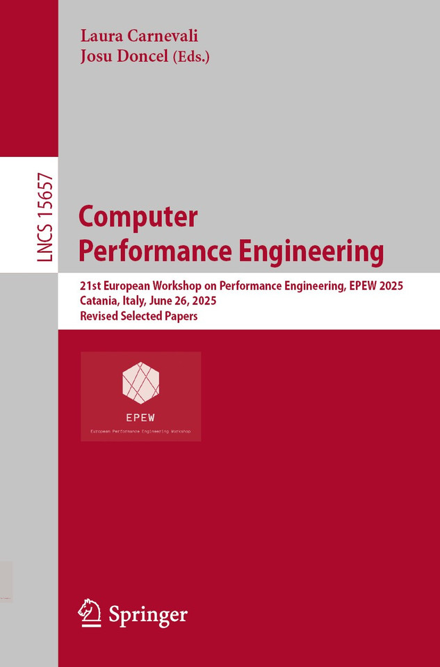 Computer Performance Engineering: 21st European Workshop on Performance Engineering, EPEW 2025, Catania, Italy, June 26, 2025, Revised Selected Papers (Lecture Notes in Computer Science #15657) book cover by 