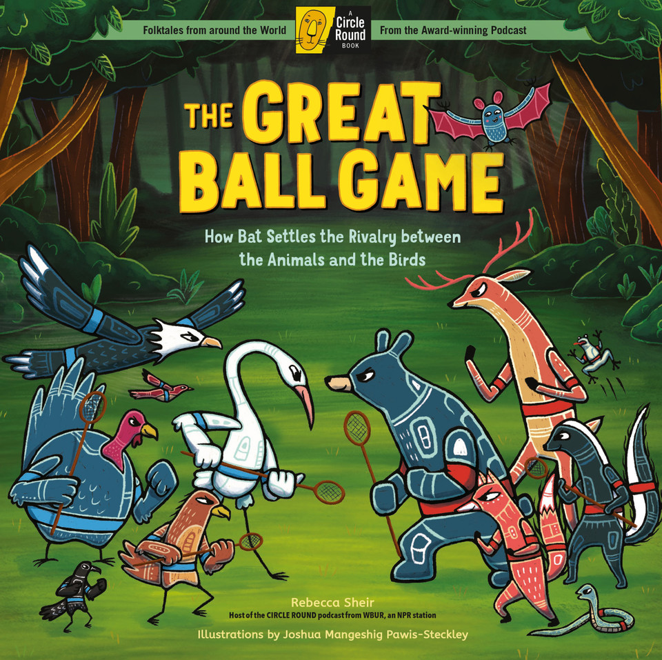 The Great Ball Game: How Bat Settles the Rivalry between the Animals and the Birds; A Circle Round Book (Circle Round) book cover by Rebecca Sheir
