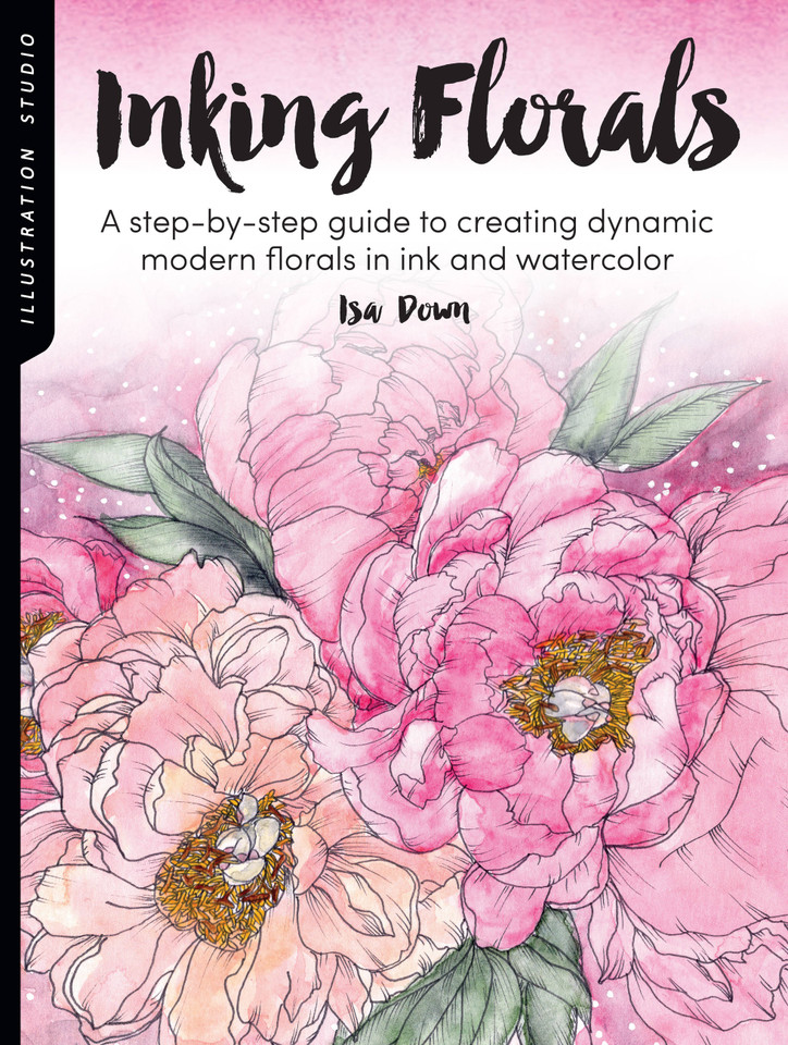 Illustration Studio: Inking Florals: A step-by-step guide to creating dynamic modern florals in ink and watercolor (Illustration Studio) book cover by Isa Down