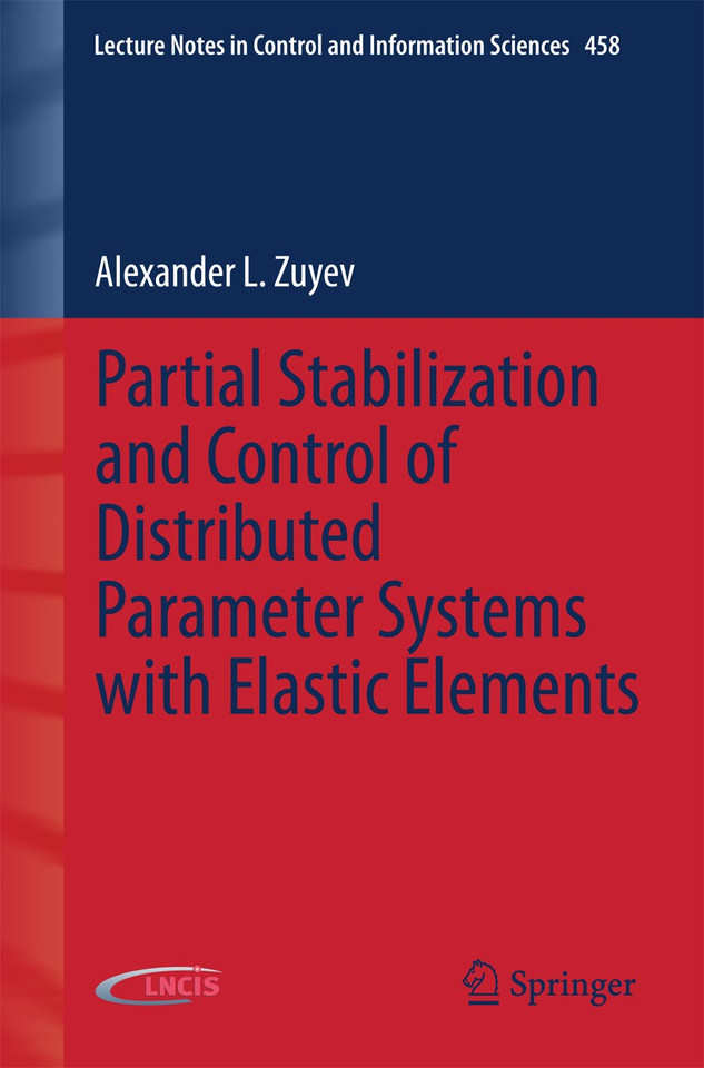 Partial Stabilization and Control of Distributed Parameter Systems with Elastic Elements (Lecture Notes in Control and Information Sciences #458) book cover by Alexander L. Zuyev