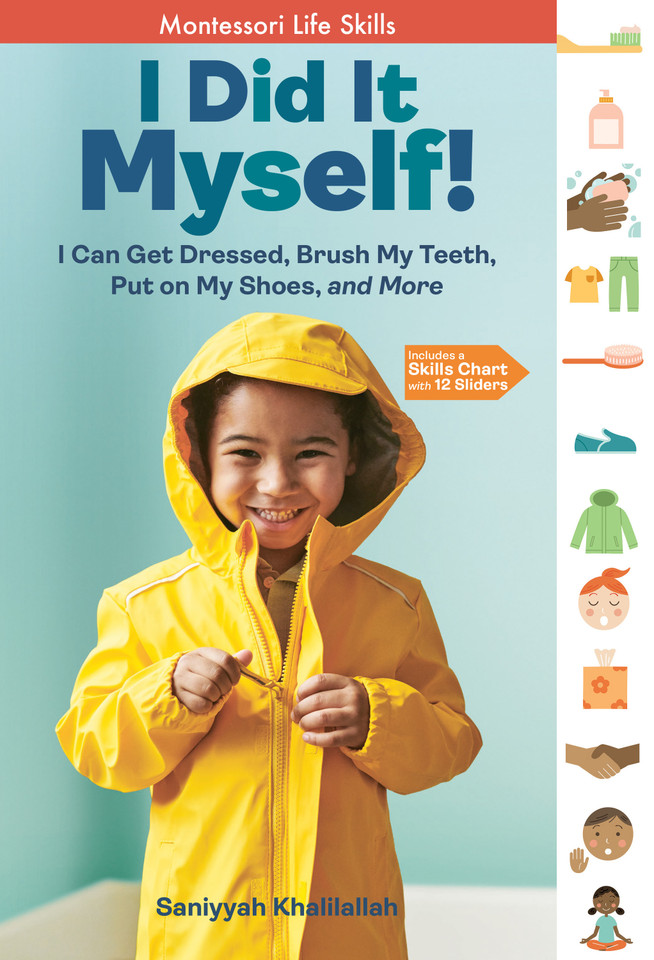 I Did It Myself!: I Can Get Dressed, Brush My Teeth, Put on My Shoes, and More: Montessori Life Skills (I Did It! The Montessori Way) book cover by Saniyyah Khalilallah