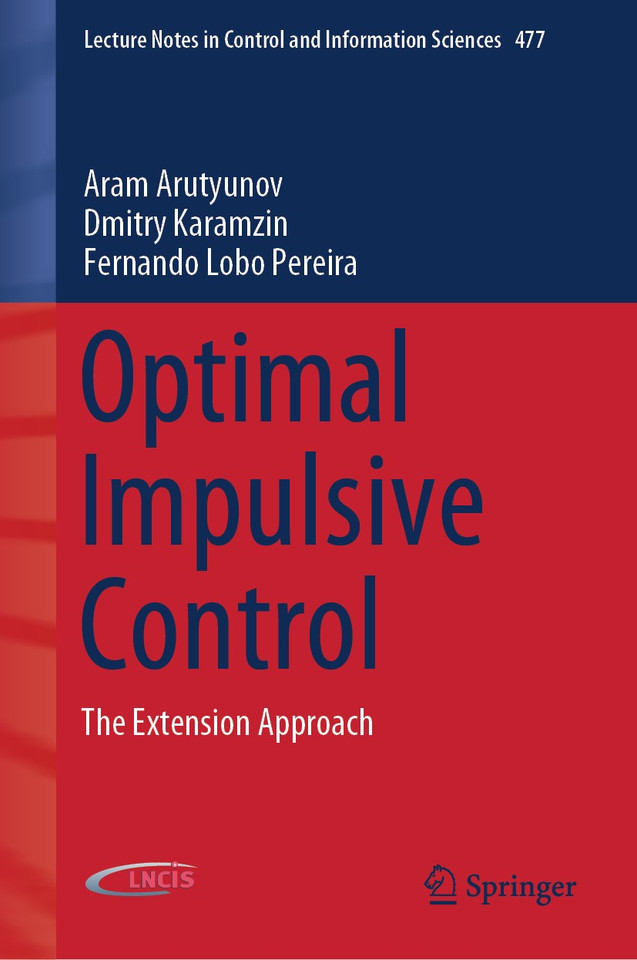 Optimal Impulsive Control: The Extension Approach (Lecture Notes in Control and Information Sciences #477) book cover by Aram Arutyunov, Dmitry Karamzin, Fernando Lobo Pereira