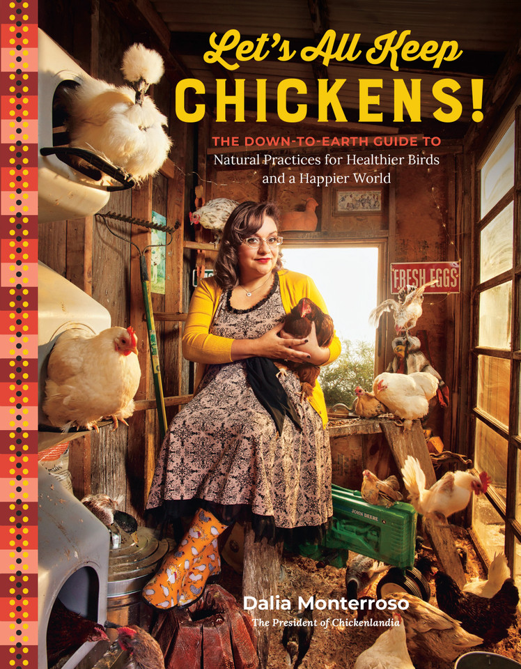 Let's All Keep Chickens!: The Down-to-Earth Guide to Natural Practices for Healthier Birds and a Happier World book cover by Dalia Monterroso