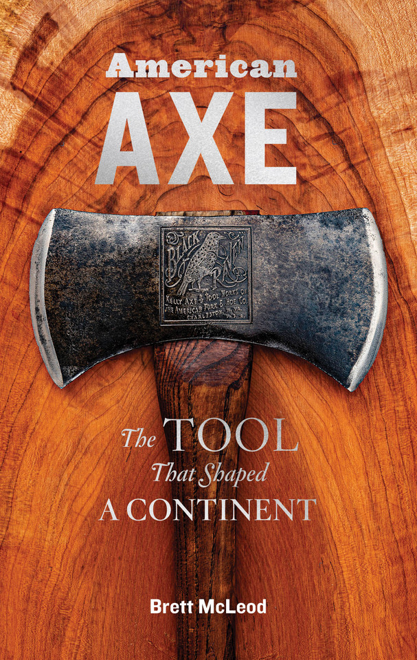 American Axe: The Tool That Shaped a Continent book cover by Brett McLeod