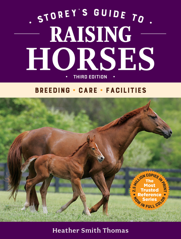 Storey's Guide to Raising Horses, 3rd Edition: Breeding, Care, Facilities (Storey’s Guide to Raising) book cover by Heather Smith Thomas