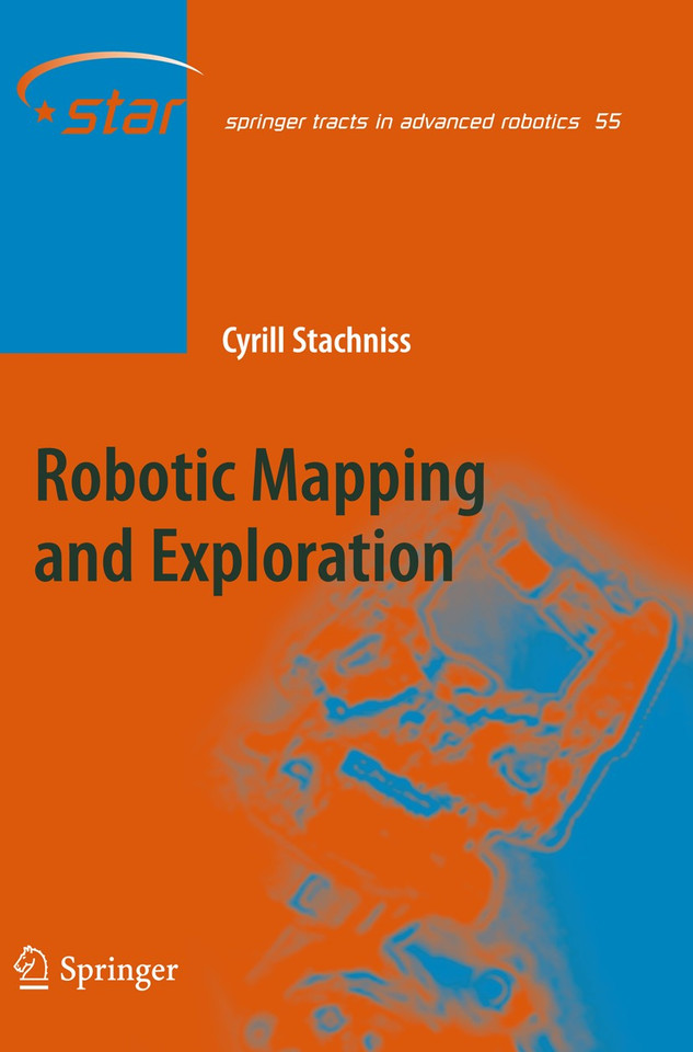 Robotic Mapping and Exploration (Springer Tracts in Advanced Robotics #55) book cover by Cyrill Stachniss