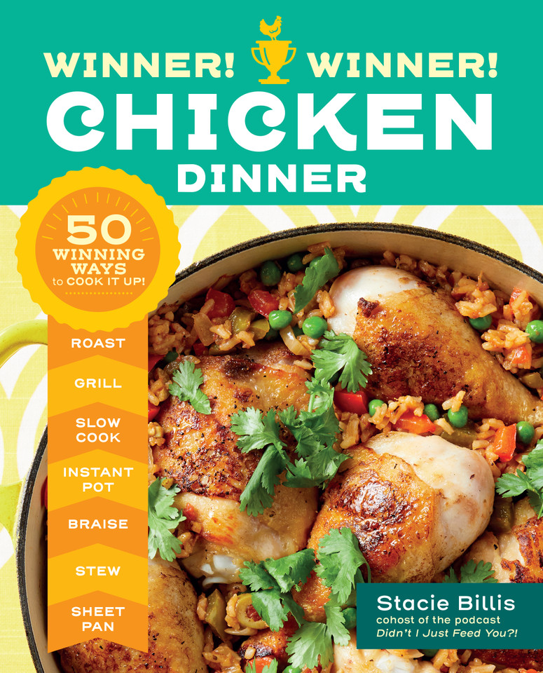 Winner! Winner! Chicken Dinner: 50 Winning Ways to Cook It Up! book cover by Stacie Billis