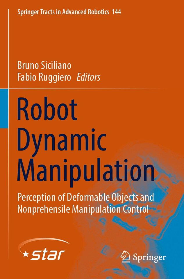 Robot Dynamic Manipulation: Perception of Deformable Objects and Nonprehensile Manipulation Control (Springer Tracts in Advanced Robotics #144) book cover by 