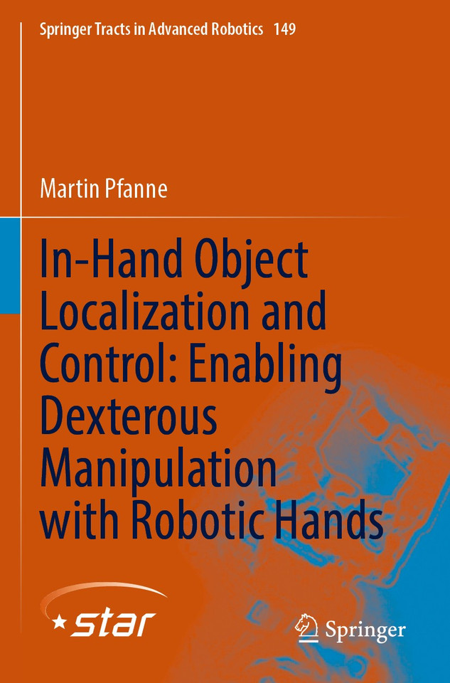 In-Hand Object Localization and Control: Enabling Dexterous Manipulation with Robotic Hands (Springer Tracts in Advanced Robotics #149) book cover by Martin Pfanne