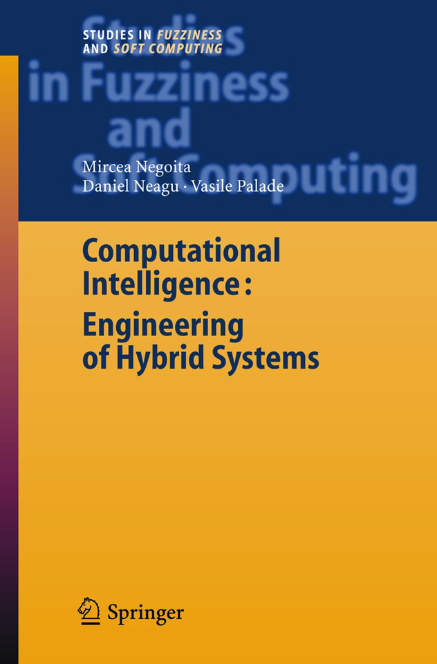 Computational Intelligence: Engineering of Hybrid Systems (Studies in Fuzziness and Soft Computing #174) book cover by Mircea Gh. Negoita, Daniel Neagu, Vasile Palade