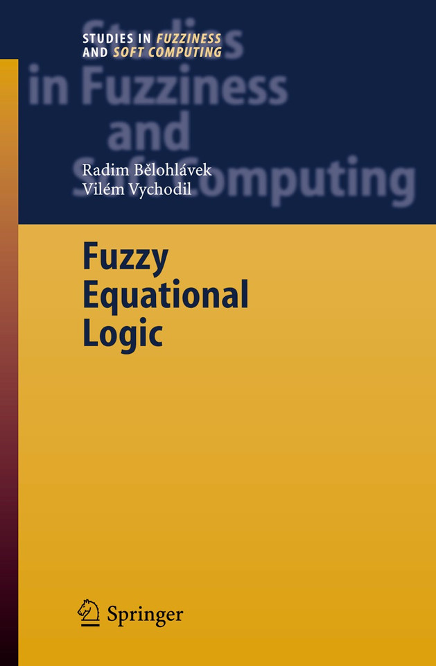 Fuzzy Equational Logic (Studies in Fuzziness and Soft Computing #186) book cover by Radim Belohlávek, Vilem Vychodil