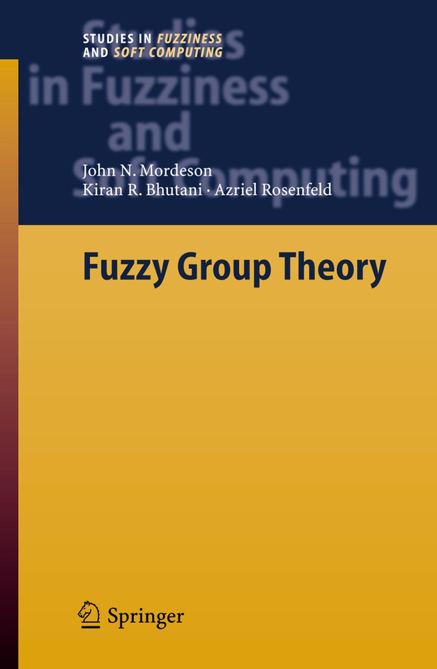 Fuzzy Group Theory (Studies in Fuzziness and Soft Computing #182) book cover by John N. Mordeson, Kiran R. Bhutani, A. Rosenfeld