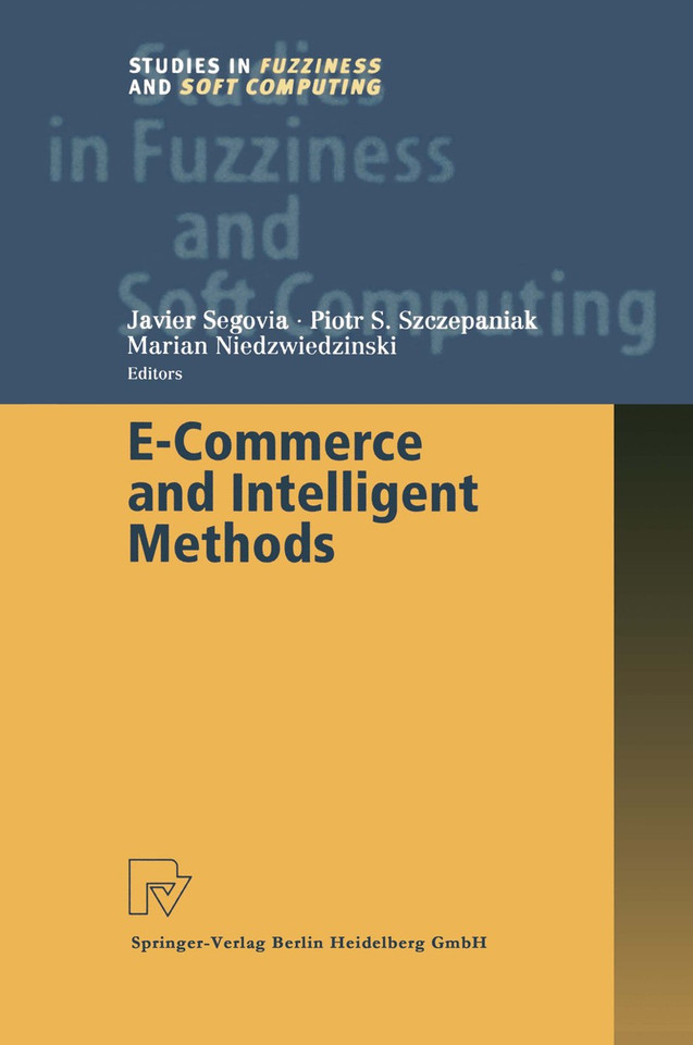 E-Commerce and Intelligent Methods (Studies in Fuzziness and Soft Computing #105) book cover by 