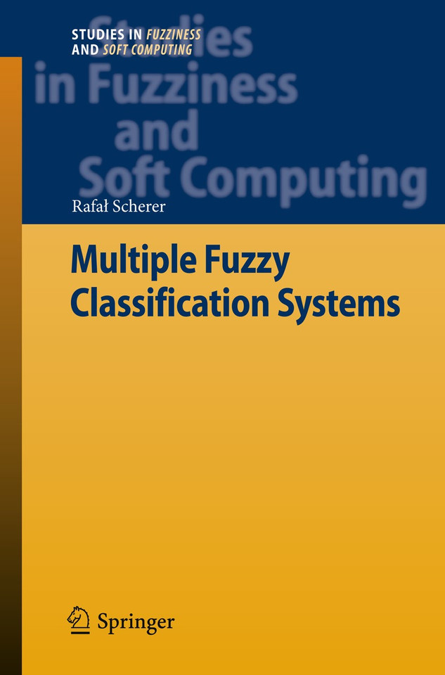 Multiple Fuzzy Classification Systems (Studies in Fuzziness and Soft Computing #288) book cover by Rafał Scherer