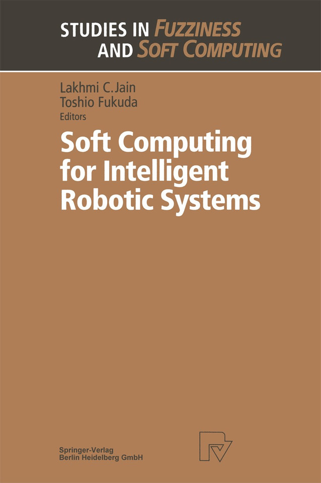 Soft Computing for Intelligent Robotic Systems (Studies in Fuzziness and Soft Computing #21) book cover by 