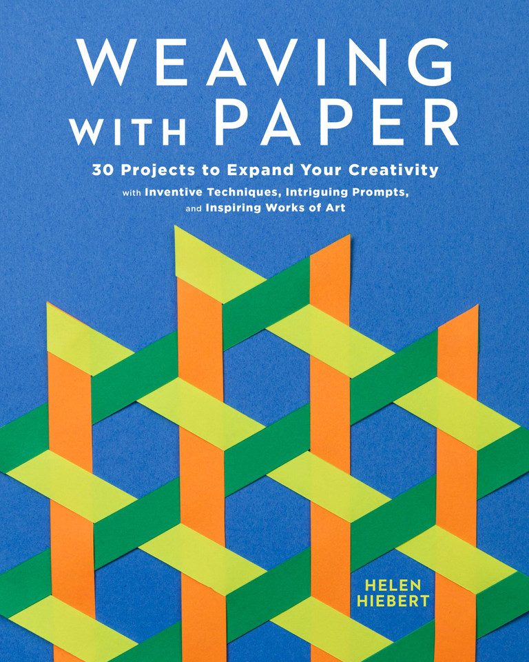 Weaving with Paper: 30 Projects to Expand Your Creativity with Inventive Techniques, Intriguing Prompts, and Inspiring Works of Art book cover by Helen Hiebert
